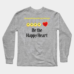 Valentine's Day - Be the Happy Heart Long Sleeve T-Shirt